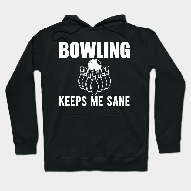 Bowling keeps me sane Hoodie by KC Happy Shop